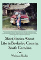 Short Stories about Life in Berkeley County South Carolina - Hardcover