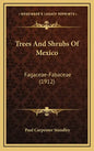 Trees And Shrubs Of Mexico: Fagaceae-Fabaceae (1912) - Hardcover