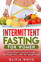 Intermittent Fasting for Women: Intermittent Fasting Books for Beginners, Diet for Weight Loss - Paperback