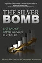 The Silver Bomb: The End Of Paper Wealth Is Upon Us - Paperback