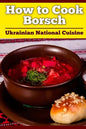 How to Cook Borsch: Borscht. Recipe Borscht. Red Beet Borscht. Ukrainian National Cuisine - Paperback