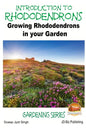 Introduction to Rhododendrons - Growing Rhododendrons in your Garden - Paperback