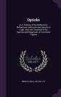 Opticks: or, A Treatise of the Reflections, Refractions, Inflexions and Colours of Light. Also two Treatises of the Species and - Hardcover
