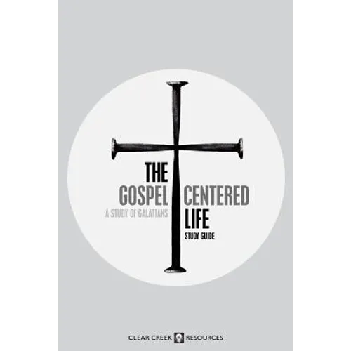The Gospel-Centered Life: A Study of Galatians (Study Guide) - Paperback