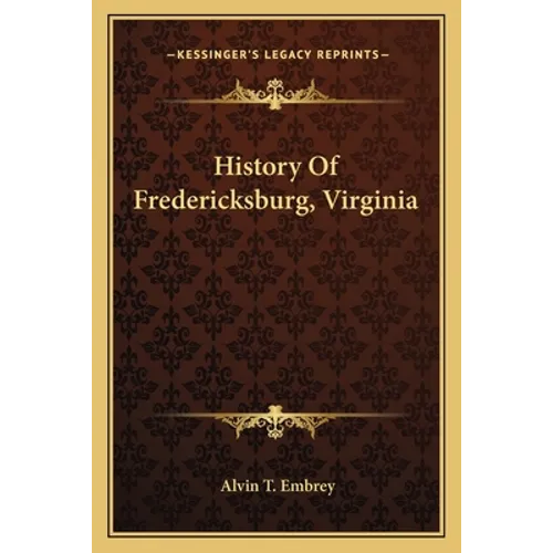 History Of Fredericksburg, Virginia - Paperback