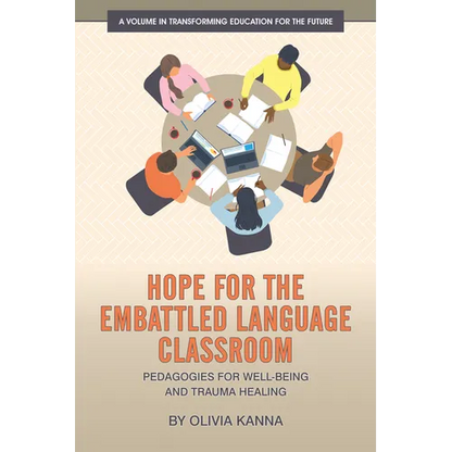Hope for the Embattled Language Classroom: Pedagogies for Well-Being and Trauma Healing - Hardcover