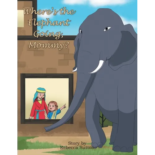 Where's the Elephant Going, Mommy? - Paperback