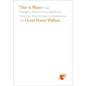 This Is Water: Some Thoughts, Delivered on a Significant Occasion, about Living a Compassionate Life - Hardcover