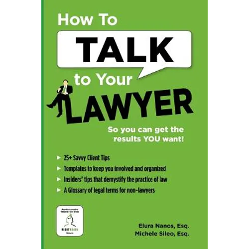 How To Talk To Your Lawyer: So You Can Get the Results You Want - Paperback