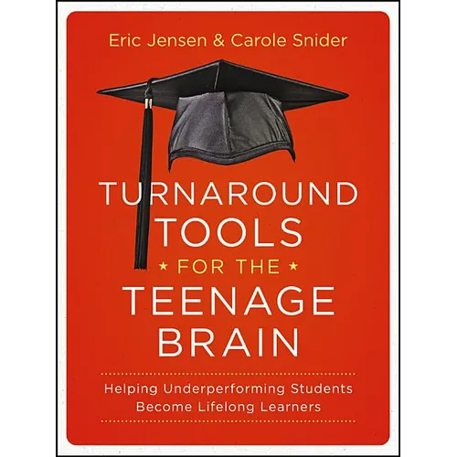 Turnaround Tools for the Teenage Brain: Helping Underperforming Students Become Lifelong Learners - Paperback