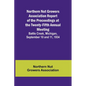 Northern Nut Growers Association Report of the Proceedings at the Twenty-Fifth Annual Meeting; Battle Creek, Michigan, September 10 and 11, 1934 - Paperback