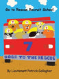 7 Dogs to the Rescue: Go to Rescue Recruit School - Hardcover
