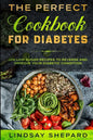 Diabetic Diet: THE PERFECT COOKBOOK FOR DIABETES - 100 Low Sugar Recipes To Reverse an Improve Your Diabetic Condition - Paperback