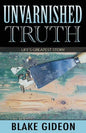 Unvarnished Truth: Life's Greatest Story - Paperback