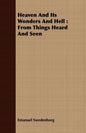 Heaven And Its Wonders And Hell: From Things Heard And Seen - Paperback