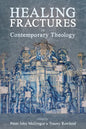 Healing Fractures in Contemporary Theology - Hardcover