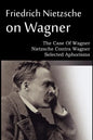 Friedrich Nietzsche on Wagner - The Case Of Wagner, Nietzsche Contra Wagner, Selected Aphorisms - Paperback