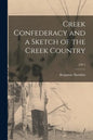 Creek Confederacy and a Sketch of the Creek Country; 3 pt 1 - Paperback