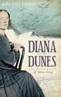 Diana of the Dunes: The True Story of Alice Gray - Hardcover