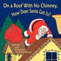 On a Roof with No Chimney, How Does Santa Get In? - Paperback