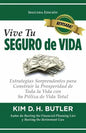 Vive Tu Seguro de Vida: Estrategias Sorprendentes Para Construir La Prosperidad de Toda La Vida Con Su Póliza de Vida Total - Paperback