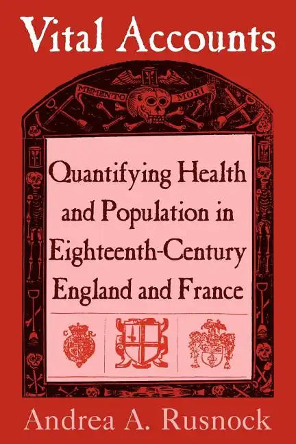 Vital Accounts: Quantifying Health and Population in Eighteenth-Century England and France - Paperback