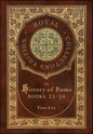 The History of Rome: Books 21-31 (Royal Collector's Edition) (Case Laminate Hardcover with Jacket) - Hardcover
