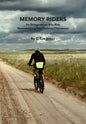 Memory Riders: An Octogenarian Bike Ride Memorializing Past Carleton Classmates - Paperback