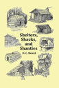 Shelters, Shacks and Shanties - With 1914 Cover and Over 300 Original Illustrations - Paperback