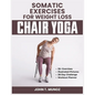 Somatic Exercises For Weight Loss (Chair Yoga): A 28-Day Challenge to Burn Calories, Regain Body Shape, Reduce Belly Fats and Relief From Stress With - Paperback