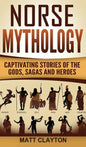 Norse Mythology: Captivating Stories of the Gods, Sagas and Heroes - Hardcover