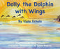 Dolly the Dolphin With Wings - Hardcover
