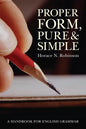 Proper Form, Pure and Simple: A Handbook for English Grammar - Hardcover
