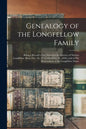 Genealogy of the Longfellow Family: Being a Record of the Ancestors in America of Nathan Longfellow (born Dec. 26, 1773, Died Oct. 26, 1840, ) and of - Paperback