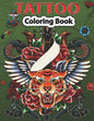 Tattoo Coloring Book: A Coloring Pages For kids & Adult Relaxation With Beautiful Modern Tattoo Designs Such As Sugar Skulls, Guns, Roses and More.. - Paperback
