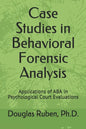 Case Studies in Behavioral Forensic Analysis: Applications of ABA in Psychological Court Evaluations - Paperback