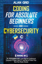 Coding for Absolute Beginners and Cybersecurity: 5 BOOKS IN 1 THE PROGRAMMING BIBLE: Learn Well the Fundamental Functions of Python, Java, C++ and How - Paperback