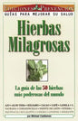 Hierbas Milagrosas: La Guia de las 50 Hierbas Mas Poderosas del Mundo = Miracle Herbs - Paperback