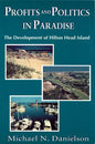 Profits and Politics in Paradise: The Development of Hilton Head Island - Paperback