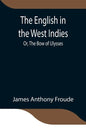 The English in the West Indies; Or, The Bow of Ulysses - Paperback