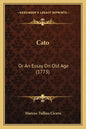 Cato: Or An Essay On Old Age (1773) - Paperback