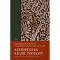 Aesthetics in Arabic Thought: From Pre-Islamic Arabia Through Al-Andalus - Paperback