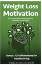 Weight Loss Motivation Guide: How to Find Workout Motivation and Motivation to Lose Weight - Paperback