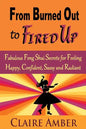 From Burned Out to Fired Up: Fabulous Feng Shui Secrets for Feeling Happy, Confident, Sassy and Radiant - Paperback