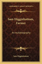 Sam Higginbottom, Farmer: An Autobiography - Paperback
