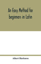 An easy method for beginners in Latin - Paperback