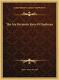 The Six Hermetic Keys Of Eudoxus - Hardcover