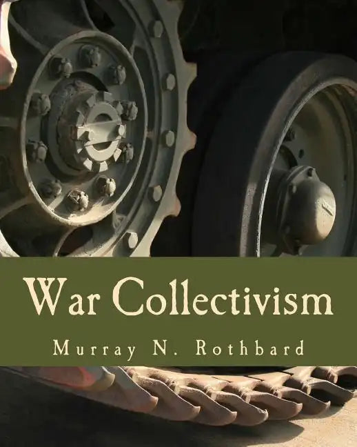 War Collectivism (Large Print Edition): Power, Business, and the Intellectual Class in World War I - Paperback