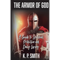 The Armor of God: A Guide to Spiritual Protection and Daily Living - Paperback