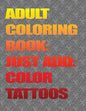 Adult Coloring Books-Just Add Color: Tattoos: Adult Coloring Books-Just Add Color: Tattoos - Paperback